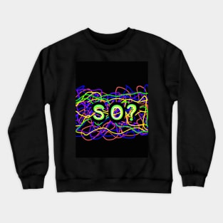 SO? (Rainbow) Crewneck Sweatshirt